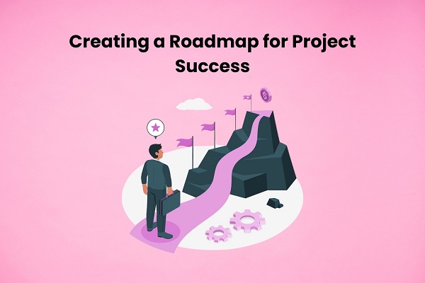 Creating a Roadmap for Project Success